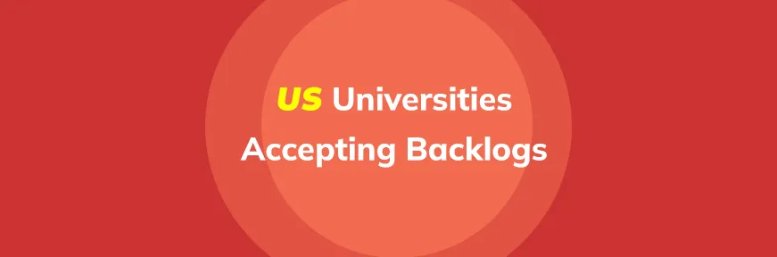 USA Universities Accepting Backlogs: List of US Universities Accepting Backlogs Image