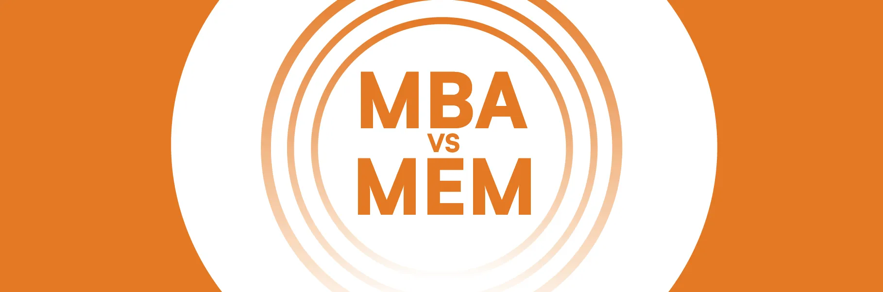 MEM vs MBA Abroad: All About Master of Engineering Management vs MBA to Study Abroad Image