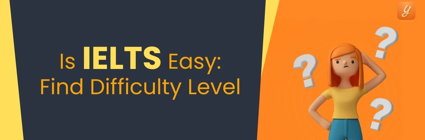 Is IELTS Easy: Find out IELTS Difficulty Level For 2025 Image