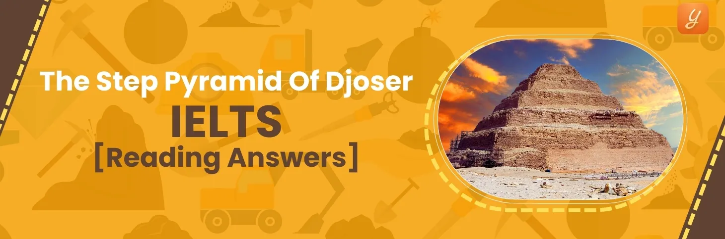 The Step Pyramid of Djoser: IELTS Reading Answers Image