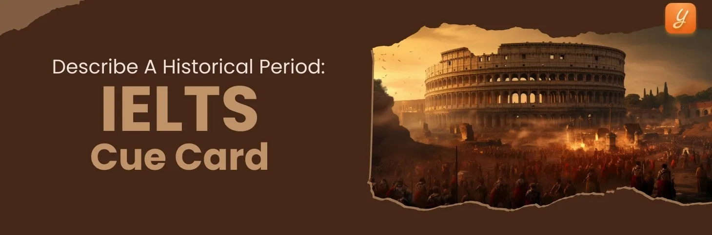 Describe A Historical Period You Would Like To Know More About - IELTS Cue Card Image