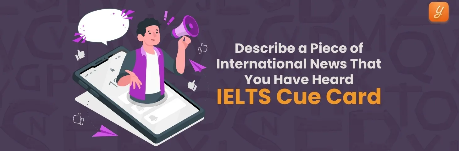 Describe a Piece of International News That You Have Heard - IELTS Cue Card Image