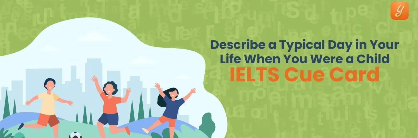 Describe a Typical Day in Your Life When You Were a Child - IELTS Cue Card Image