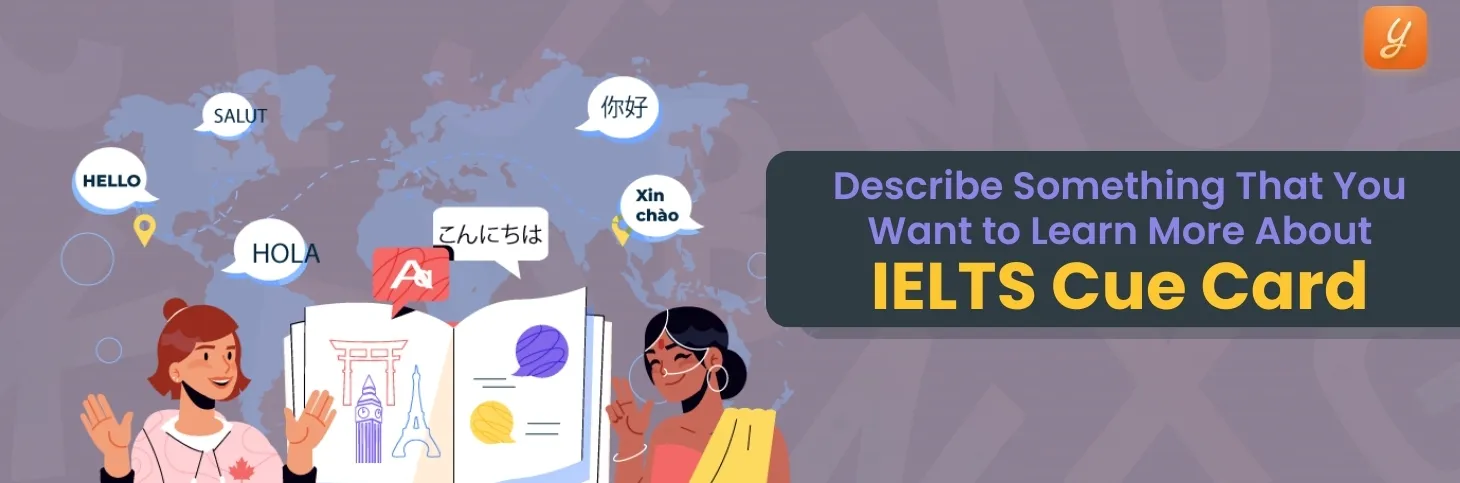 Describe Something That You Want to Learn More About - IELTS Cue Card Image