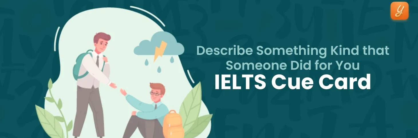 Describe Something Kind That Someone Did for You - IELTS Cue Card Image