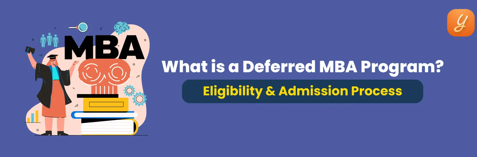 What is a Deferred MBA Program? Eligibility & Admission Process Image