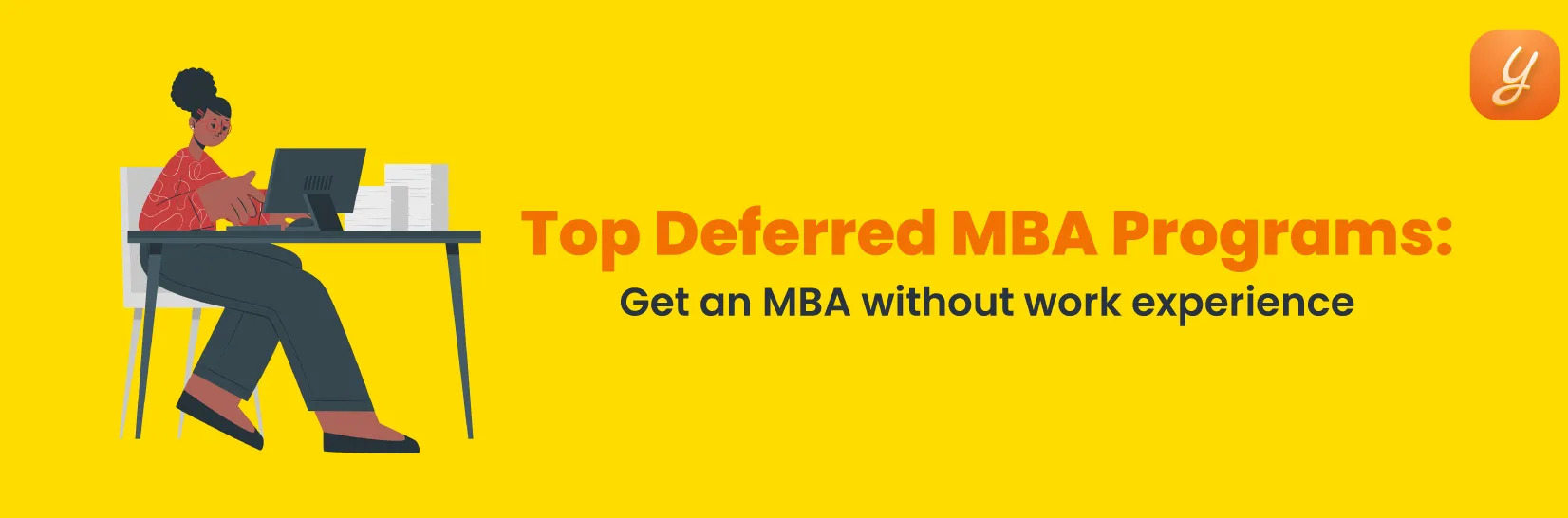 Top Deferred MBA Programs: Get an MBA without work experience Image