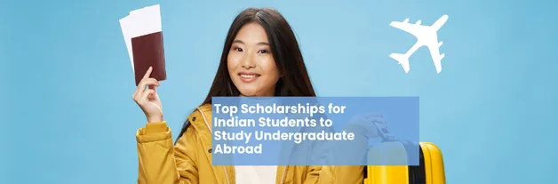 Fully Funded Scholarships for Indian Students After 12th (2026-27)