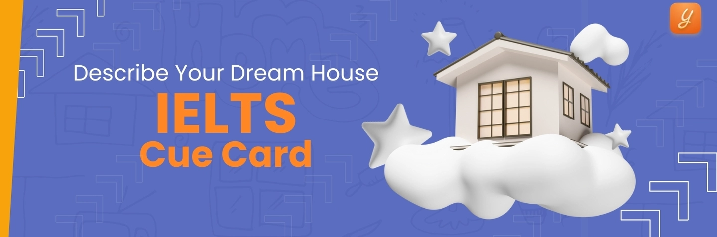 Describe your Dream House - IELTS Cue Card Image