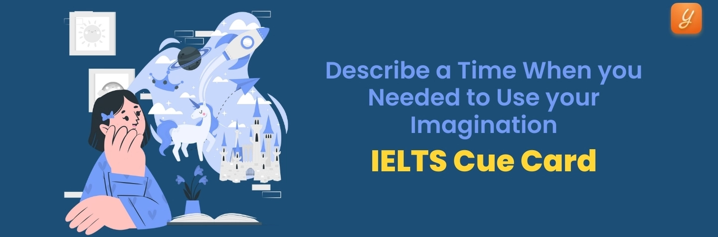 Describe a Time When you Needed to Use your Imagination - IELTS Cue Card Image