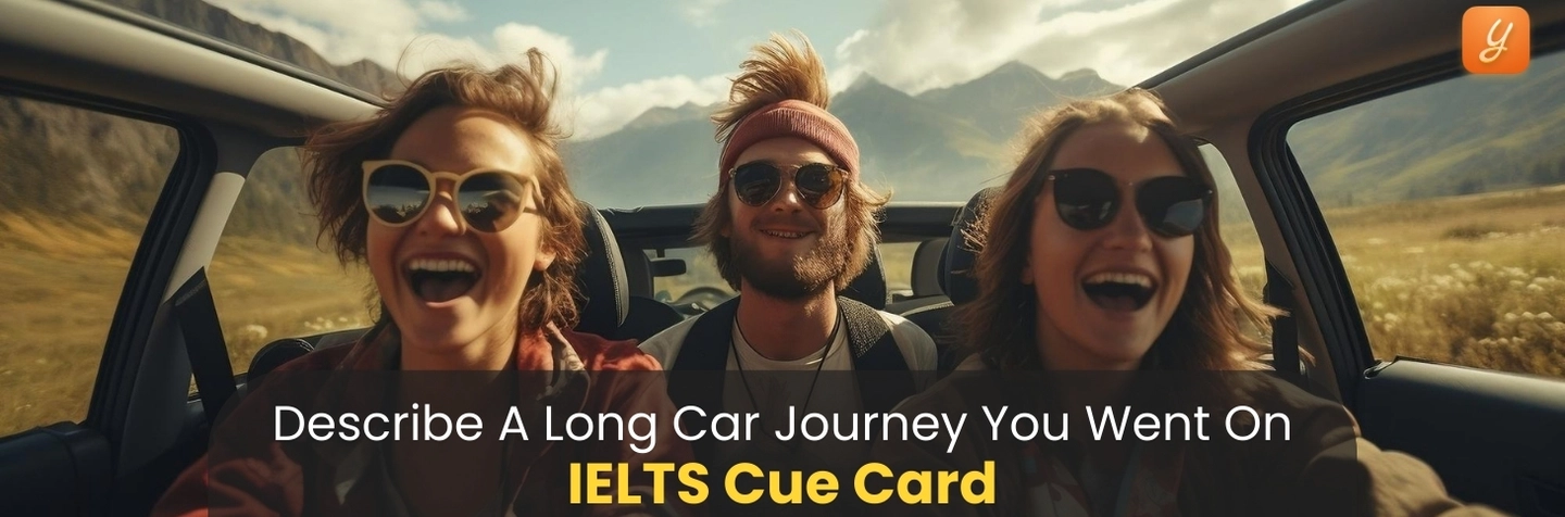 Describe a Long Car Journey You Went On - IELTS Cue Card Image