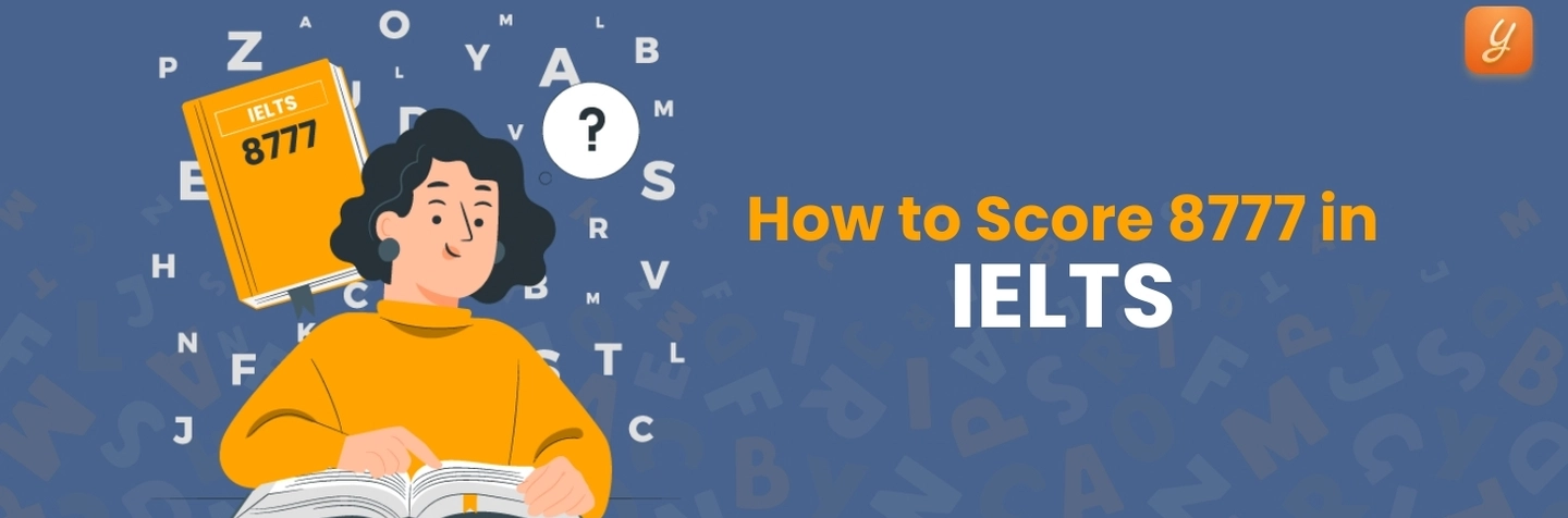 How to Score 8777 in IELTS: Importance & Tips Image