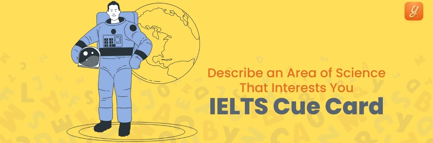 Describe an Area of Science that Interests You - IELTS Cue Card Image