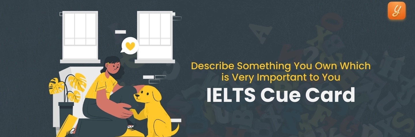 Describe Something You Own Which is Very Important to You - IELTS Cue Card Image