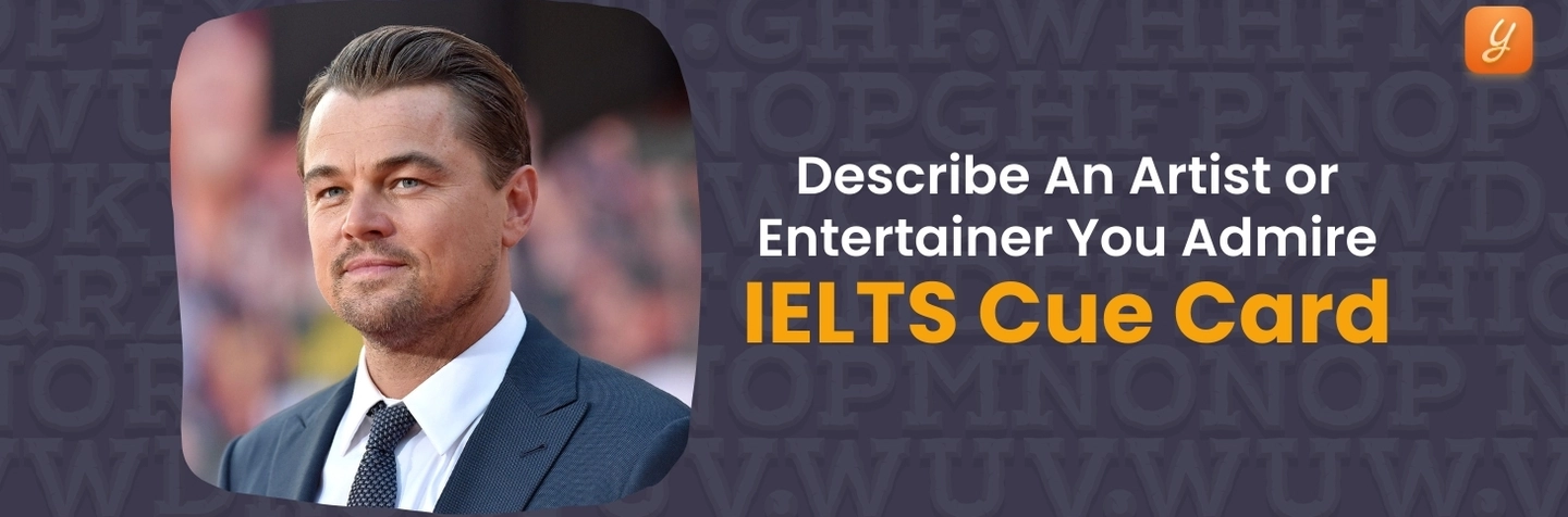 Describe An Artist or Entertainer You Admire - IELTS Cue Card Image