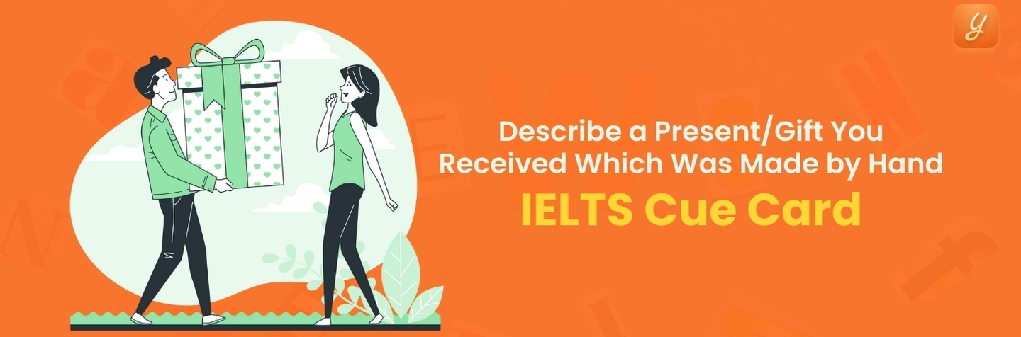 Describe a Present/Gift You Received Which Was Made by Hand - IELTS Cue Card Image