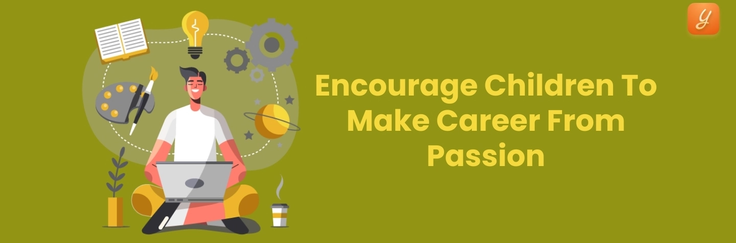 How to Encourage Your Child to Work for Their Passion: 8 Ways That ...