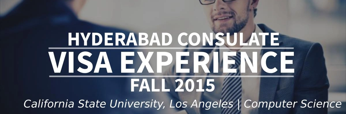 Fall 2015 - F1 Student Visa Experience: (Hyderabad Consulate | California State University, Los Angeles | Computer Science - Approved) Image