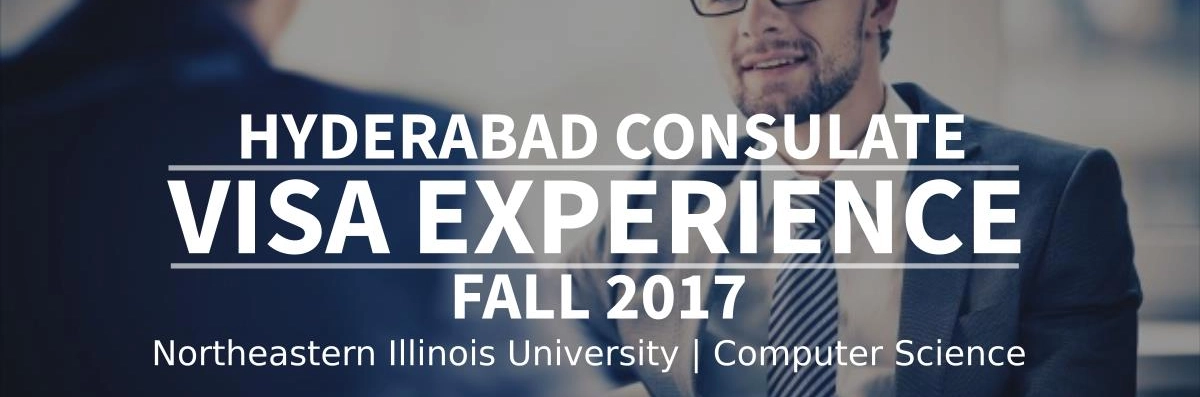 Fall 2017 – F1 Student Visa Experience: (Hyderabad Consulate | Northeastern Illinois University | Computer Science - Approved) Image