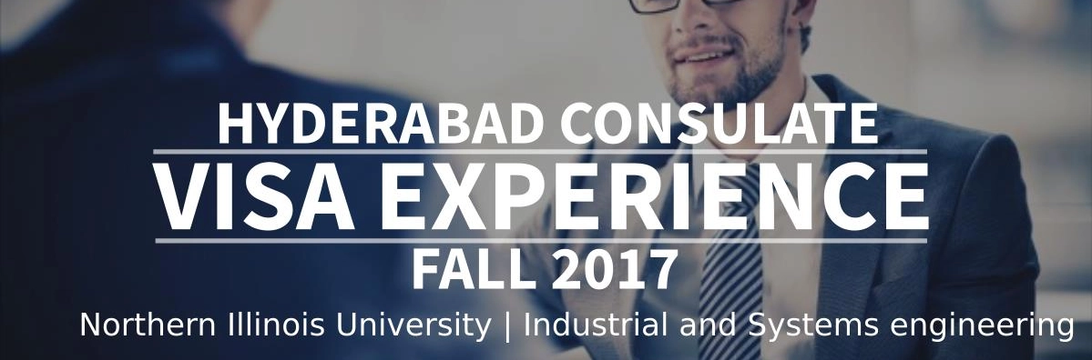 Fall 2017 – F1 Student Visa Experience: (Hyderabad Consulate | Northern Illinois University | Industrial and Systems engineering - Approved) Image