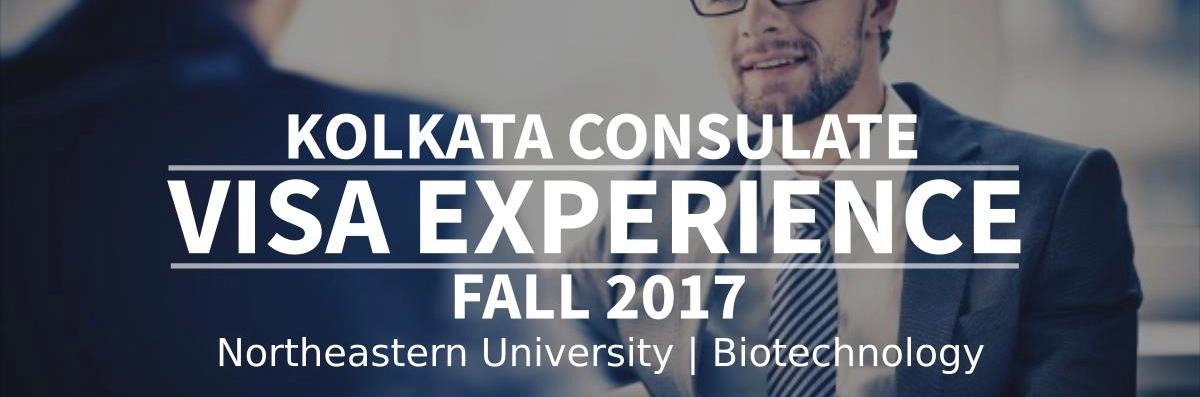 Fall 2017 – F1 Student Visa Experience: (Kolkata Consulate | Northeastern University | Biotechnology - Approved) Image