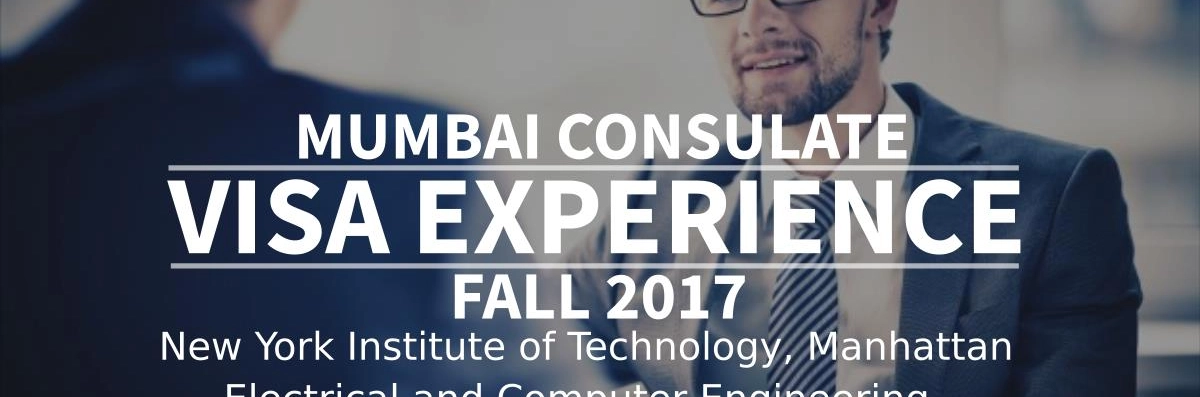 Fall 2017 – F1 Student Visa Experience: (Mumbai Consulate | New York Institute of Technology, Manhattan | Electrical and Computer Engineering - Rejected) Image
