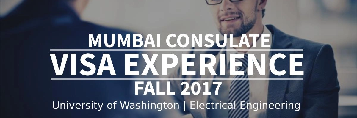 Fall 2017 – F1 Student Visa Experience: (Mumbai Consulate | University of Washington | Electrical Engineering) Image
