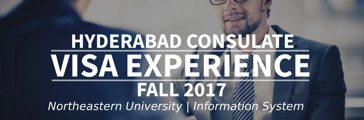 Fall 2017 Visa Experience: (Hyderabad Consulate | Northeastern University  | Information System) Image