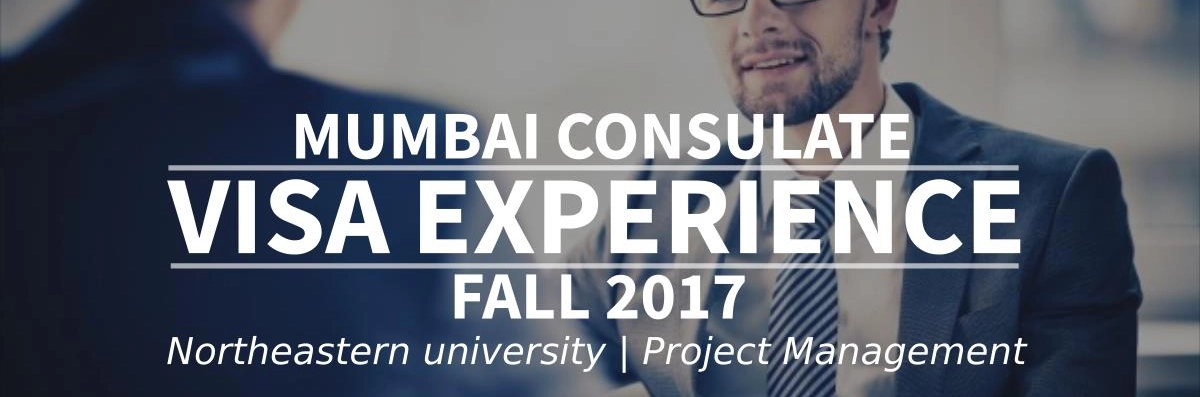 Fall 2017 Visa Experience: (Mumbai Consulate | Northeastern university | Project Management) Image