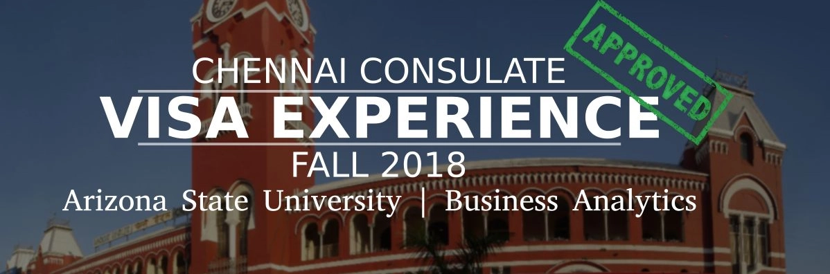 Fall 2018- F1 Student Visa Experience: (Chennai Consulate | Arizona State University | Business Analytics- Approved) Image