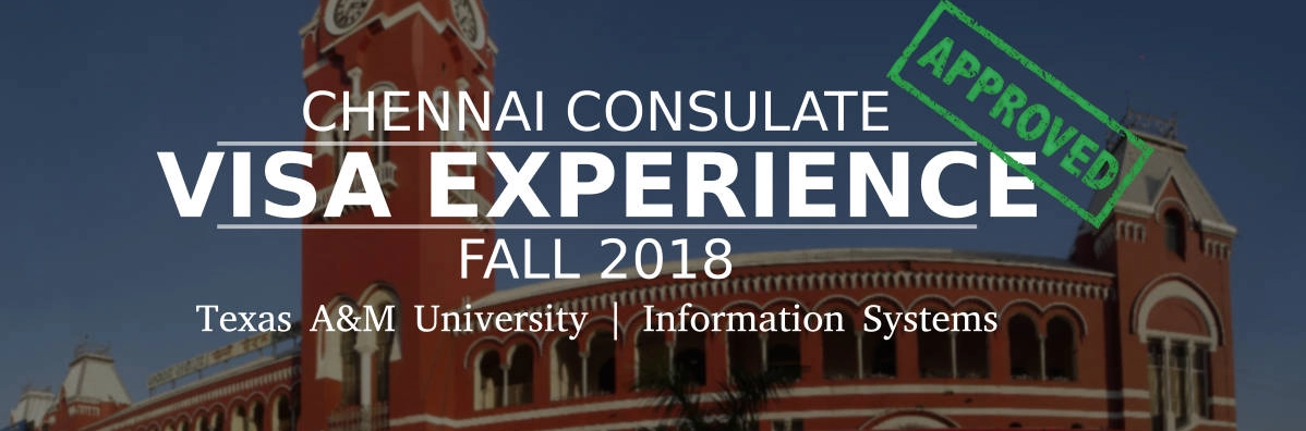 Fall 2018- F1 Student Visa Experience: (Chennai Consulate | Texas A&M University | Information Systems- Approved) Image