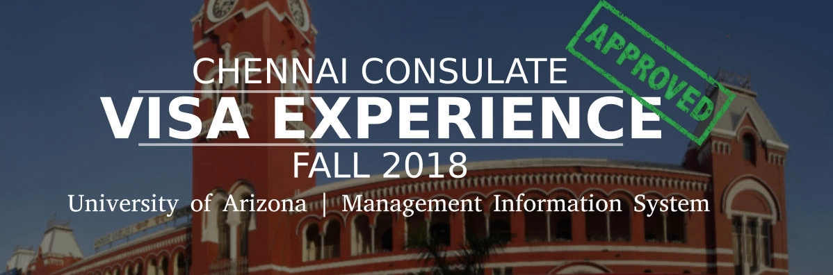 Fall 2018- F1 Student Visa Experience: (Chennai Consulate | University of Arizona | Management Information System- Approved) Image