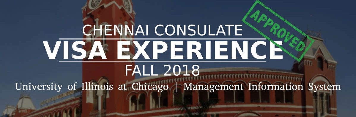 Fall 2018- F1 Student Visa Experience: (Chennai Consulate | University of Illinois at Chicago | Management Information System- Approved) Image