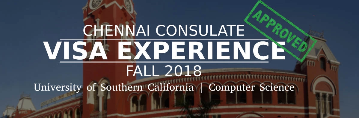 Fall 2018- F1 Student Visa Experience: (Chennai Consulate | University of Southern California | Computer Science- Approved) Image
