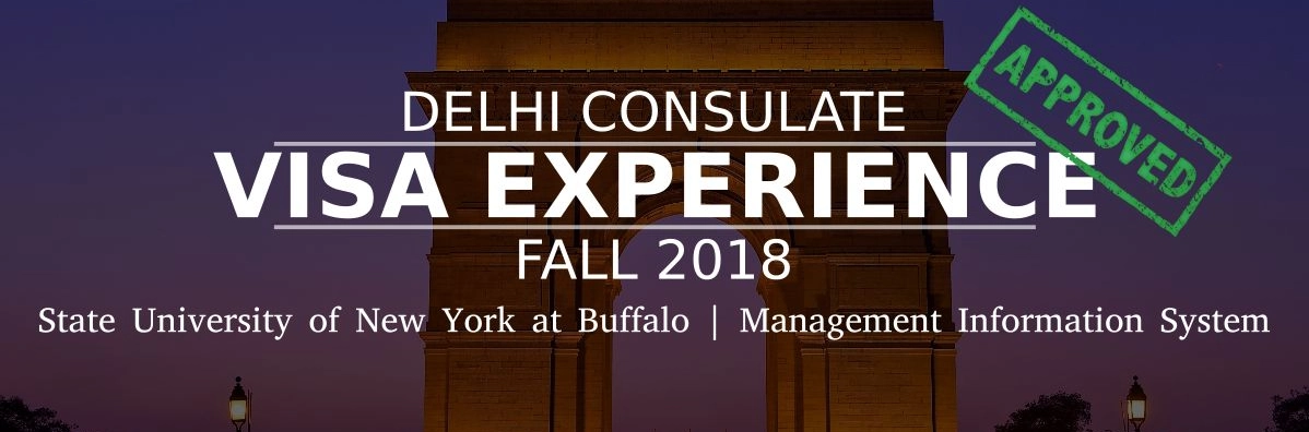 Fall 2018- F1 Student Visa Experience: (Delhi Consulate | State University of New York at Buffalo | Management Information System- Approved) Image