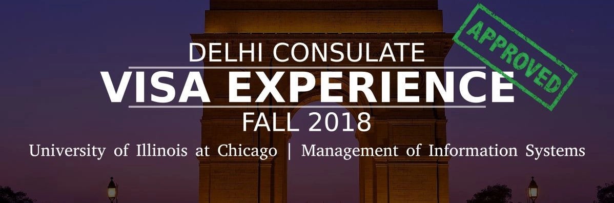Fall 2018- F1 Student Visa Experience: (Delhi Consulate | University of Illinois at Chicago | Management of Information Systems- Approved) Image