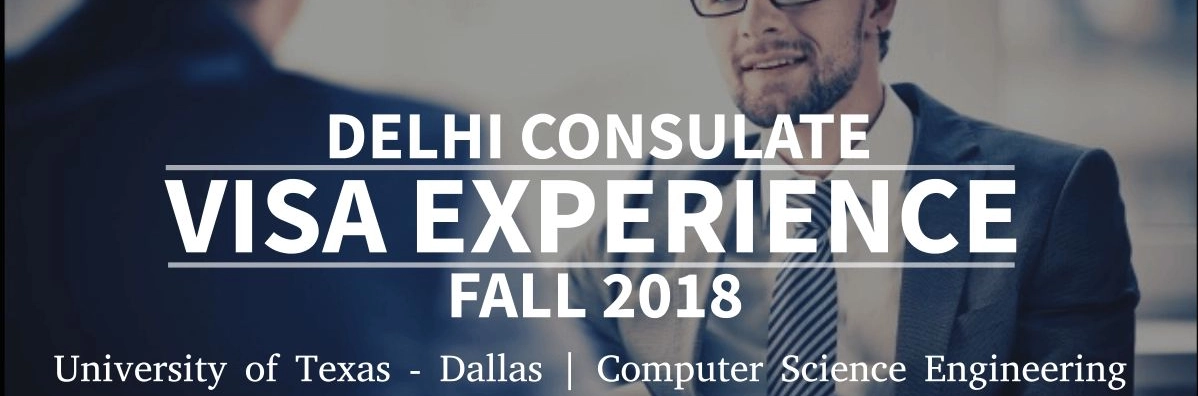 Fall 2018- F1 Student Visa Experience: (Delhi Consulate | University of Texas- Dallas | Computer Science- Rejected) Image