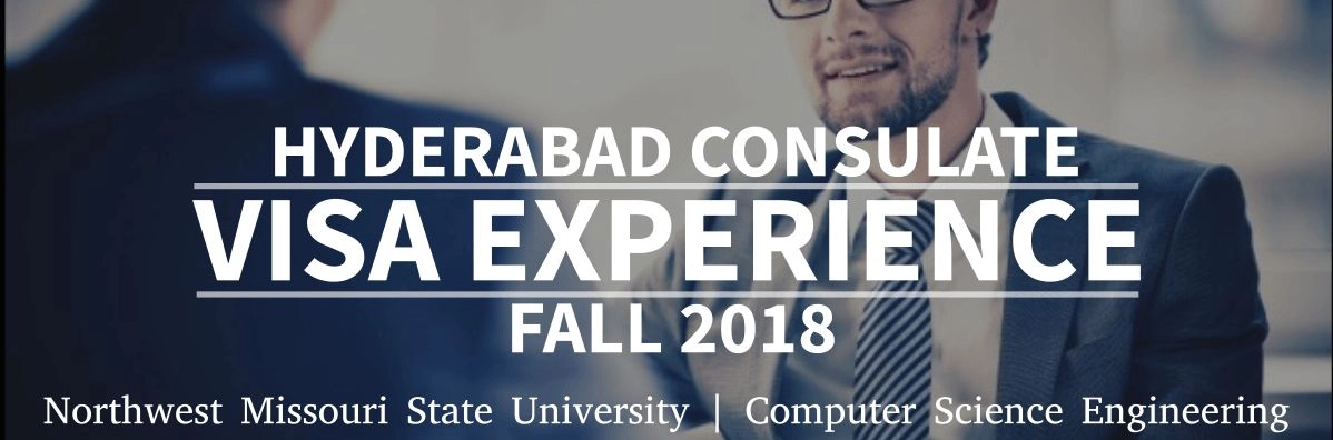 Fall 2018- F1 Student Visa Experience: (Hyderabad Consulate | Northwest Missouri State University | Computer Science- Approved) Image