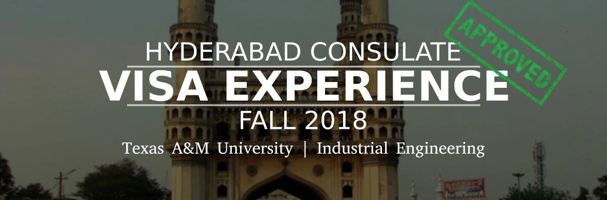 Fall 2018- F1 Student Visa Experience: (Hyderabad Consulate | Texas A&M University | Industrial Engineering- Approved) Image