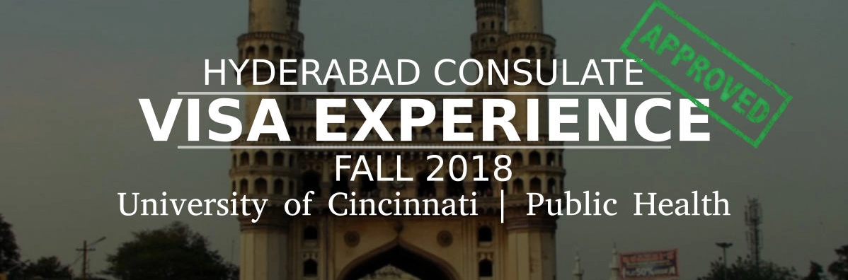 Fall 2018- F1 Student Visa Experience: (Hyderabad Consulate | University of Cincinnati | Public Health- Approved) Image