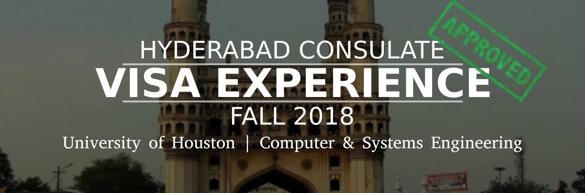 Fall 2018- F1 Student Visa Experience: (Hyderabad Consulate | University of Houston | Computer & Systems Engineering- Approved) Image