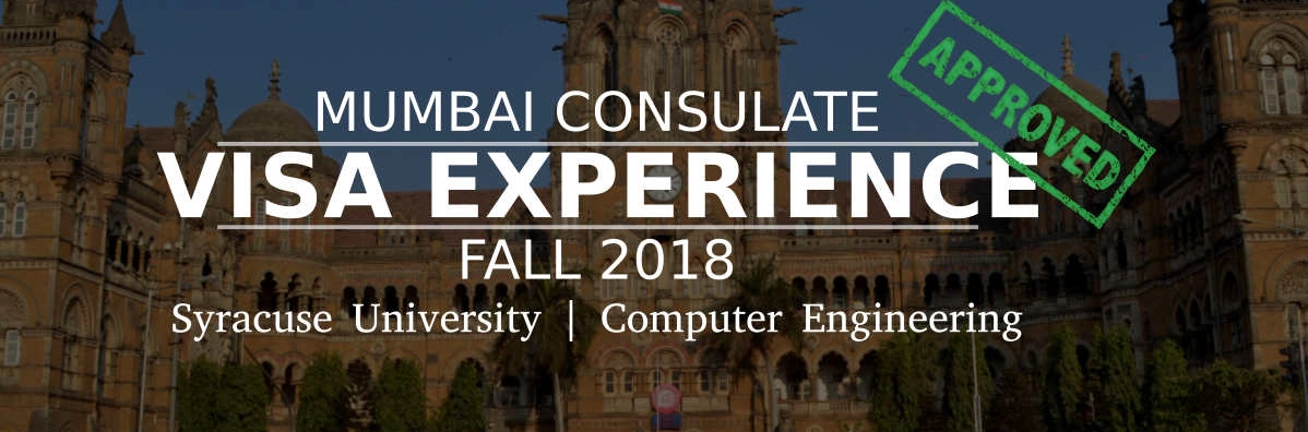 Fall 2018- F1 Student Visa Experience: (Mumbai Consulate | Syracuse University | Computer Engineering- Approved) Image