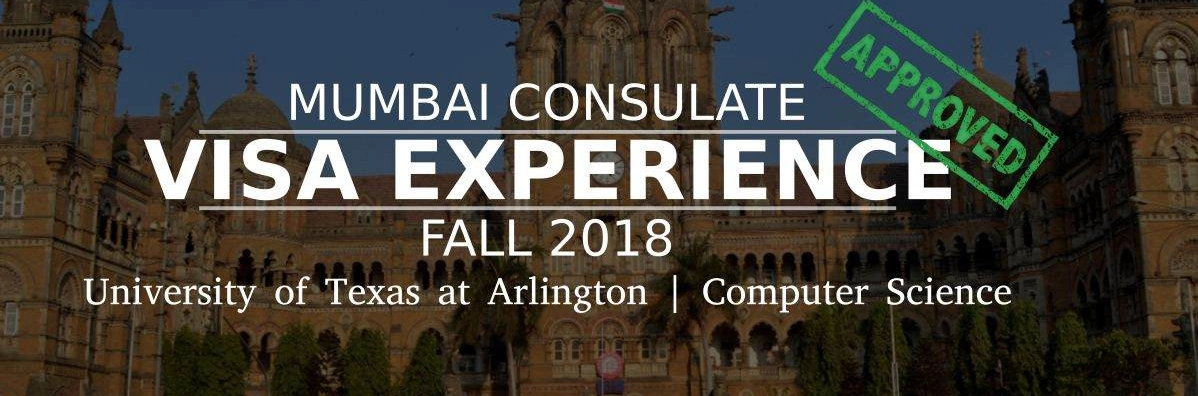 Fall 2018- F1 Student Visa Experience: (Mumbai Consulate | University of Texas at Arlington | Computer Science- Approved) Image