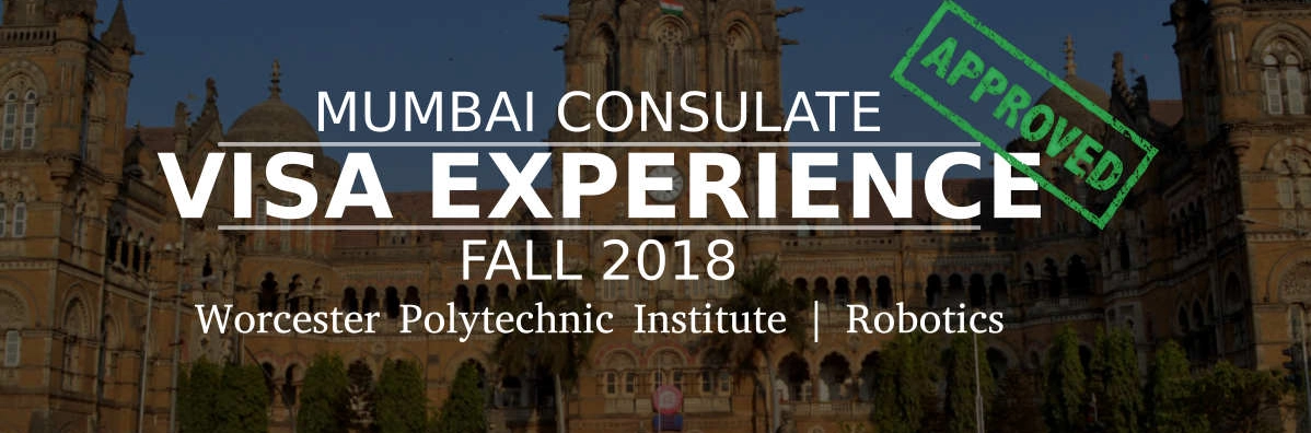 Fall 2018- F1 Student Visa Experience: (Mumbai Consulate | Worcester Polytechnic Institute | Robotics- Approved) Image