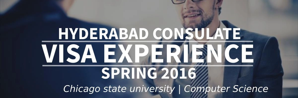 Spring 2016 - F1 Student Visa Experience: (Hyderabad Consulate | Chicago state university | Computer Science - Approved) Image