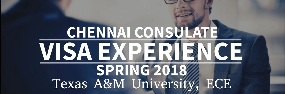 Spring 2018 - F1 Student Visa Experience: (Chennai Consulate | Texas A&M University, College Station | Electrical & Computer Engineering - Rejected) Image