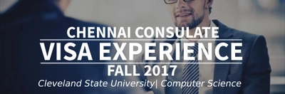 Fall 2017 Visa Experience: (Chennai Consulate | Cleveland State University | Computer Science) Image