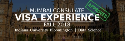 Fall 2018- F1 Student Visa Experience: (Mumbai Consulate | Indiana University Bloomington | Data Science- Approved) Image