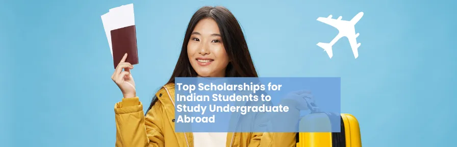 Top Scholarships for Indian Students to Study Undergraduate Abroad Image