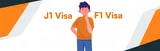 J1 vs F1 Visa: Find Out the Difference between J1 and F1 Visa  Image